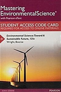 Mastering Environmental Science with Pearson Etext -- Standalone Access Card -- For Environmental Science: Toward a Sustainable Future (Hardcover, 13)