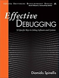 Effective Debugging: 66 Specific Ways to Debug Software and Systems (Paperback)