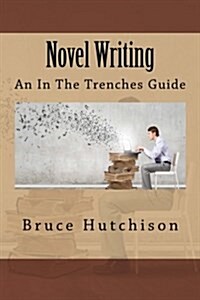 Novel Writing: An in the Trenches Guide (Paperback)