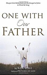 One with Our Father: Deeper Life Reflections on the Gospel of John in Word & Song (Paperback)