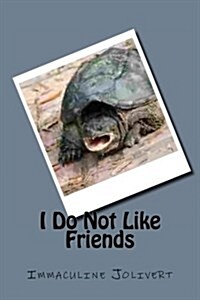 I Do Not Like Friends (Paperback)