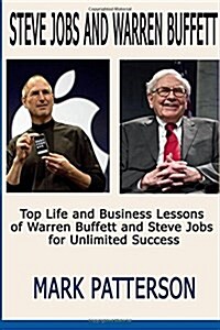 Steve Jobs and Warren Buffett: 2 in 1 Book Set: Top Life and Business Lessons of Warren Buffett and Steve Jobs ( Warren Buffett, Warren Buffett Biogr (Paperback)