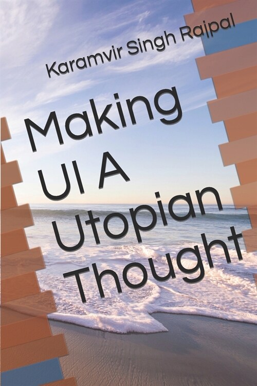 Making UI A Utopian Thought (Paperback)