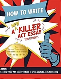 How to Write a New Killer ACT Essay (Paperback)