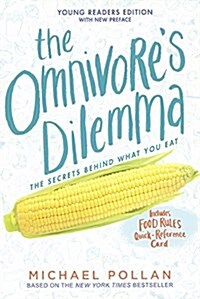 The Omnivores Dilemma: The Secrets Behind What You Eat, Young Readers Edition (Prebound, Bound for Schoo)