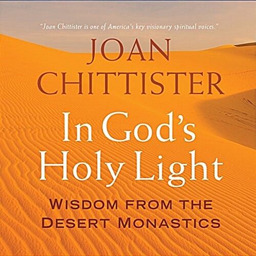 In Gods Holy Light: Wisdom from the Desert Monastics (Audio CD)