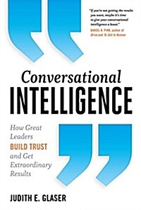 Conversational Intelligence: How Great Leaders Build Trust and Get Extraordinary Results (Paperback)