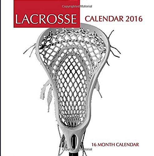 Lacrosse Calendar 2016: 16 Month Calendar (Paperback)