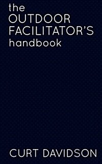 The Outdoor Facilitators Handbook (Paperback)