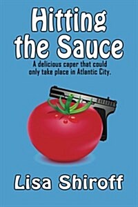 Hitting the Sauce: A Delicious Caper That Could Only Take Place in Atlantic City (Paperback)