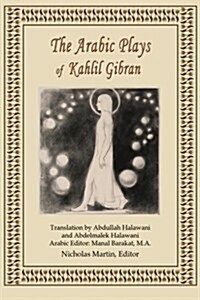 The Arabic Plays of Kahlil Gibran (Paperback)