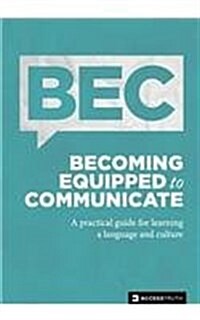 Becoming Equipped to Communicate: A Practical Guide for Learning a Language and Culture (Paperback)