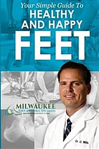 Your Simple Guide to Happy and Healthy Feet (Paperback)