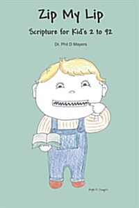 Zip My Lip: Scripture for Kids 2 to 92 (Paperback)