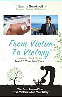 From Victim to Victory Book Series: Level 1: Core Principles (Paperback)