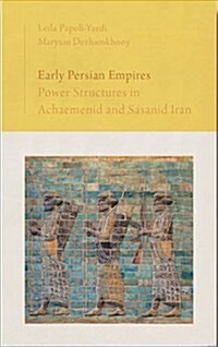 Early Persian Empires : Power Structures in Achaemenid and Sasanid Iran (Hardcover)