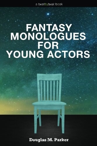 Fantasy Monologues for Young Actors: 52 High-Quality Monologues for Kids & Teens (Paperback)