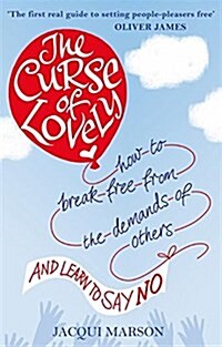 The Curse of Lovely : How to break free from the demands of others and learn how to say no (Paperback)