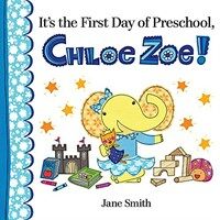 It's the First Day of Preschool, Chloe Zoe! (Hardcover)