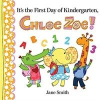 It's the First Day of Kindergarten, Chloe Zoe! (Hardcover)