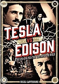 Tesla Vs Edison: The Life-Long Feud That Electrified the World (Hardcover)