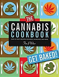 The Cannabis Cookbook: Over 35 Tasty Recipes for Meals, Munchies, and More (Hardcover)