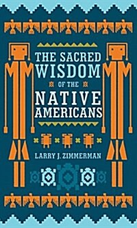 The Sacred Wisdom of the Native Americans (Hardcover)