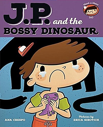 Jp and the Bossy Dinosaur: Feeling Unhappy (Hardcover)