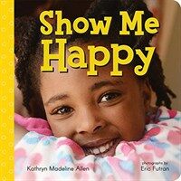 Show Me Happy (Board Books)