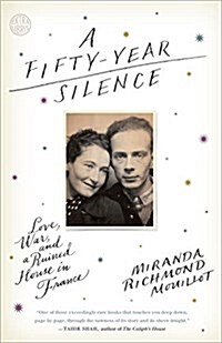 A Fifty-Year Silence: Love, War, and a Ruined House in France (Paperback)