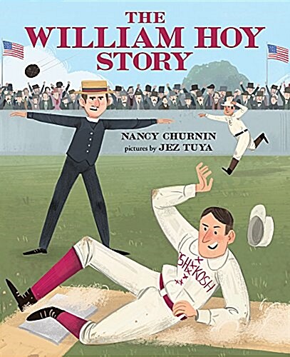 The William Hoy Story: How a Deaf Baseball Player Changed the Game (Hardcover)