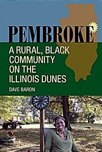 Pembroke: A Rural, Black Community on the Illinois Dunes (Paperback)