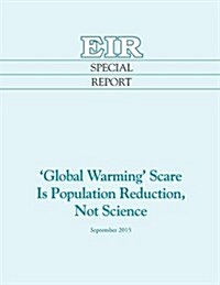 Global Warming Scare Is Population Reduction, Not Science (Paperback)