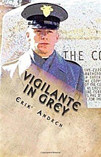 Vigilante in Grey: A General Court Martial (Paperback)