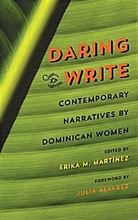Daring to Write: Contemporary Narratives by Dominican Women (Hardcover)