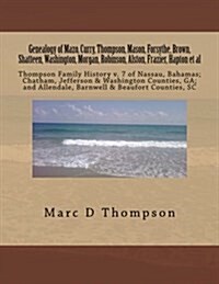 Genealogy of Mazo, Curry, Thompson, Mason, Forsythe, Brown, Shatteen, Washington, Morgan, Robinson, Alston, Frazier, Hapton et al: Thompson Family His (Paperback)