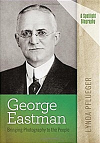 George Eastman: Bringing Photography to the People (Paperback)