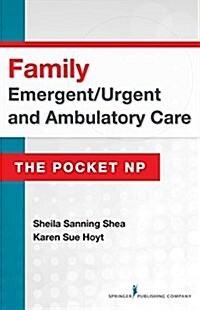 Family Emergent/Urgent and Ambulatory Care: The Pocket NP (Spiral)