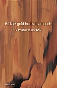 All the Gold Hurts My Mouth (Paperback)