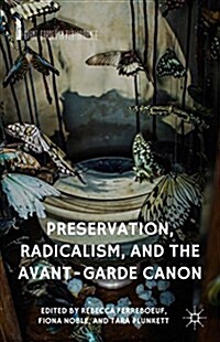 Preservation, Radicalism, and the Avant-Garde Canon (Hardcover)