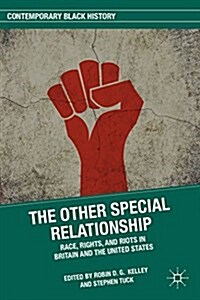 The Other Special Relationship : Race, Rights, and Riots in Britain and the United States (Paperback)