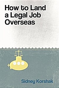 How to Land a Legal Job Overseas (Paperback)
