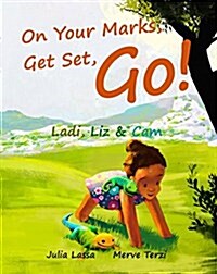On Your Marks, Get Set, Go!: Ladi, Liz & CAM (Paperback)