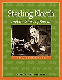 Sterling North and the Story of Rascal (Paperback)
