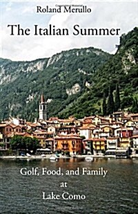 The Italian Summer: Golf, Food, and Family at Lake Como (Paperback)