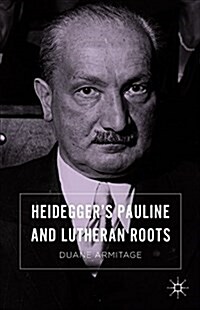 Heideggers Pauline and Lutheran Roots (Hardcover)