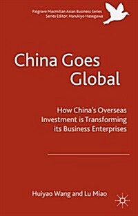 China Goes Global : The Impact of Chinese Overseas Investment on its Business Enterprises (Hardcover, 1st ed. 2016)