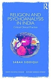 Religion and Psychoanalysis in India : Critical Clinical Practice (Paperback)