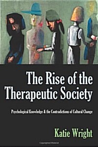 The Rise of the Therapeutic Society: Psychological Knowledge & the Contradictions of Cultural Change (Paperback)