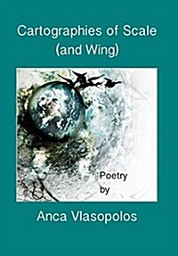Cartographies of Scale (and Wing) (Hardcover)